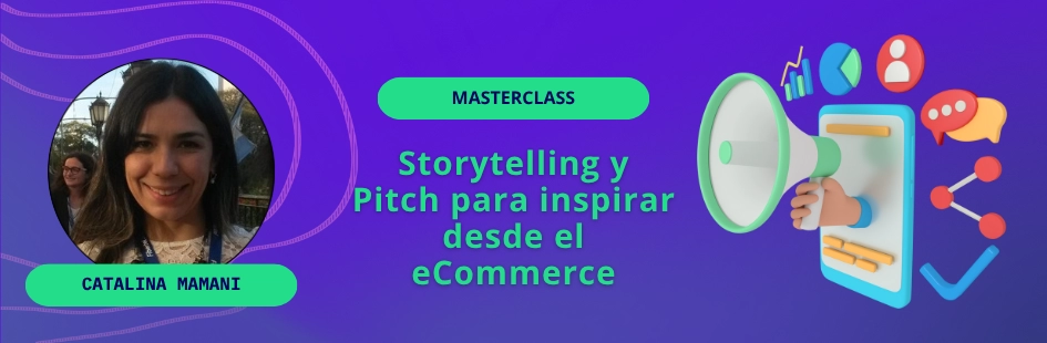 Storytelling y Pitch para inspirar desde el eCommerce